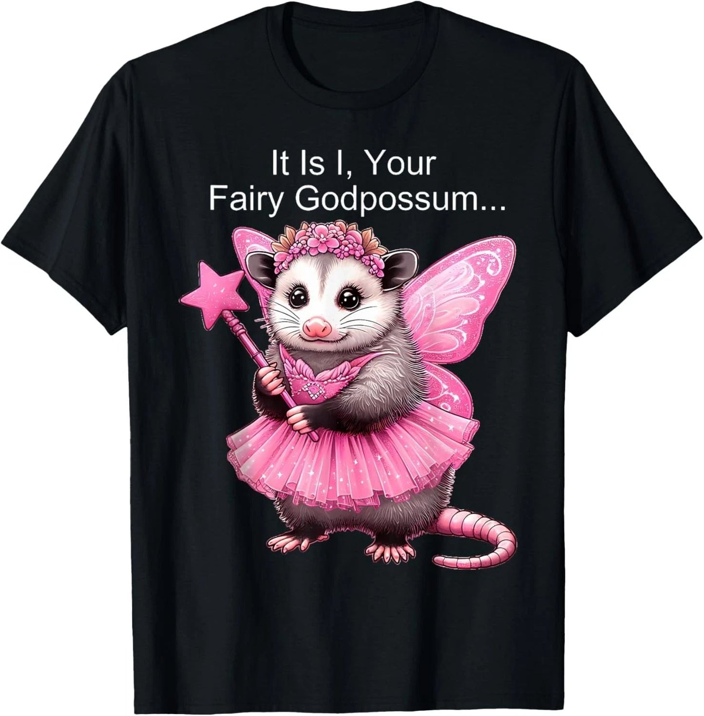 It Is I Your Fairy GodPossum Funny Opossum T-Shirt Unisex T-shirt, Sweatshirt, Hoodie, Long Sleeve Tee - T-Shirt, Sweatshirt, Hoodie