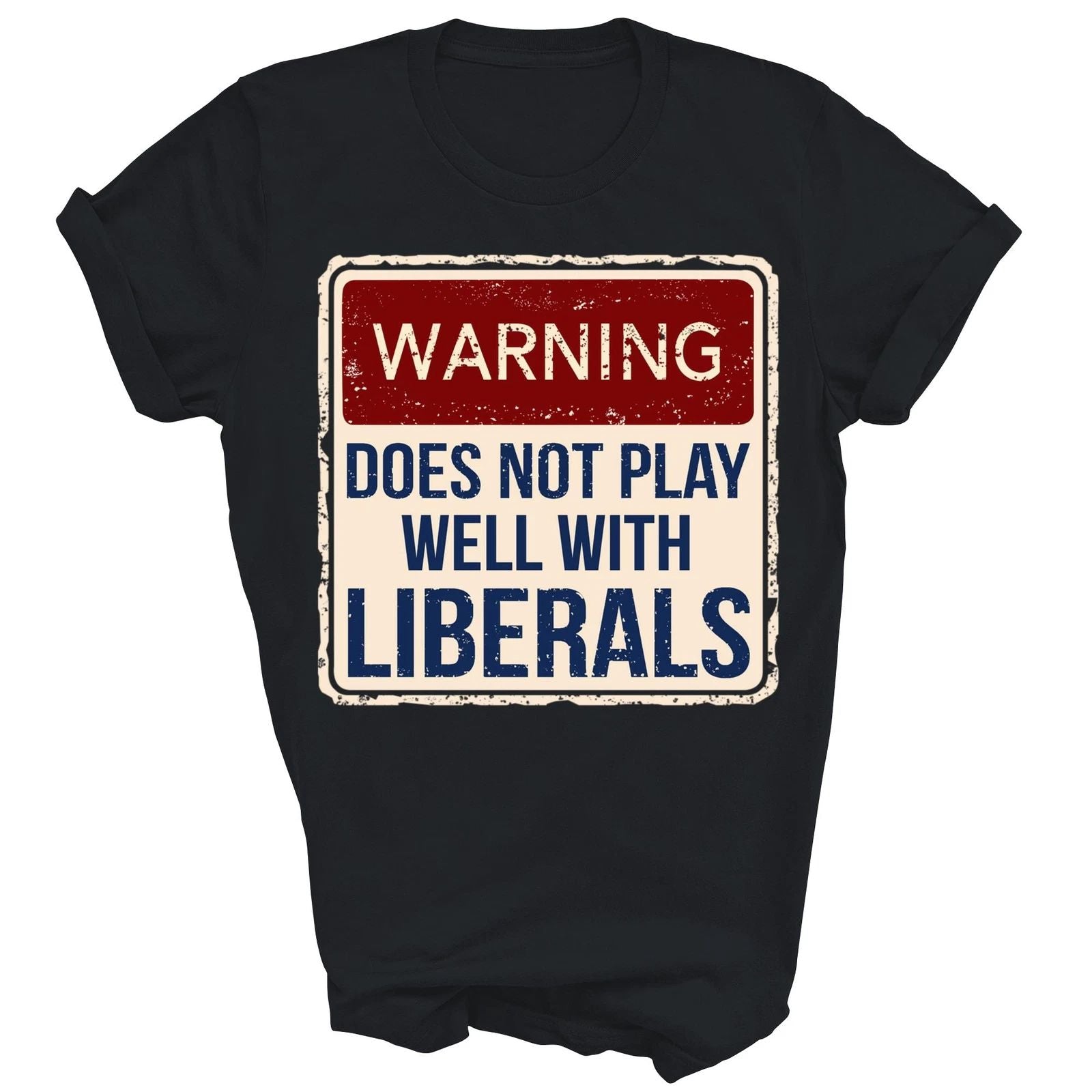 Warning Does Not Play Well With Liberals Unisex Shirt Gift Unisex T-shirt, Sweatshirt, Hoodie, Long Sleeve Tee - T-Shirt, Sweatshirt, Hoodie