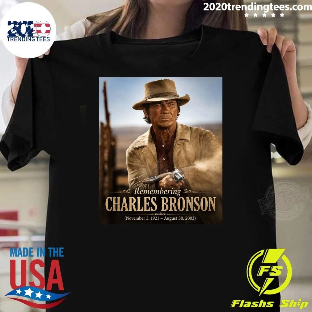 Remembering Charles Bronson November 3, 1921  August 30, 2003 Shirt Unisex T-shirt, Sweatshirt, Hoodie, Long Sleeve Tee - T-Shirt, Sweatshirt, Hoodie