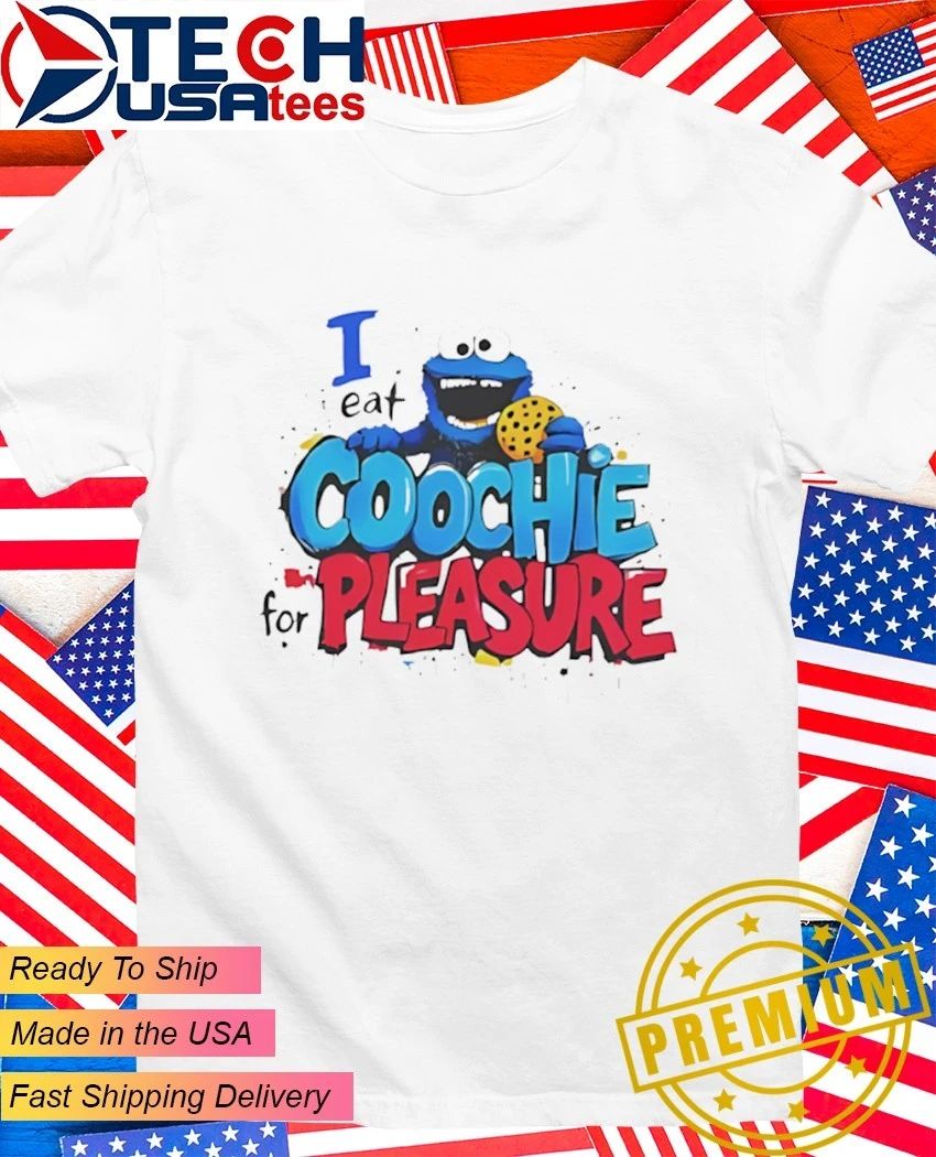 I eat coochie for pleasure shirt Unisex T-shirt, Sweatshirt, Hoodie, Long Sleeve Tee - T-Shirt, Sweatshirt, Hoodie