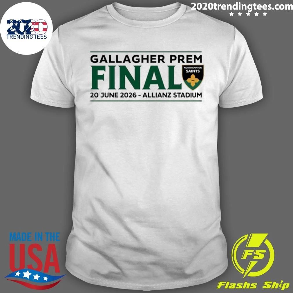 Northampton Saints Gallagher PREM Final June 20 2026 Allianz Stadium Tee Shirt Unisex T-shirt, Sweatshirt, Hoodie, Long Sleeve Tee - T-Shirt, Sweatshirt, Hoodie
