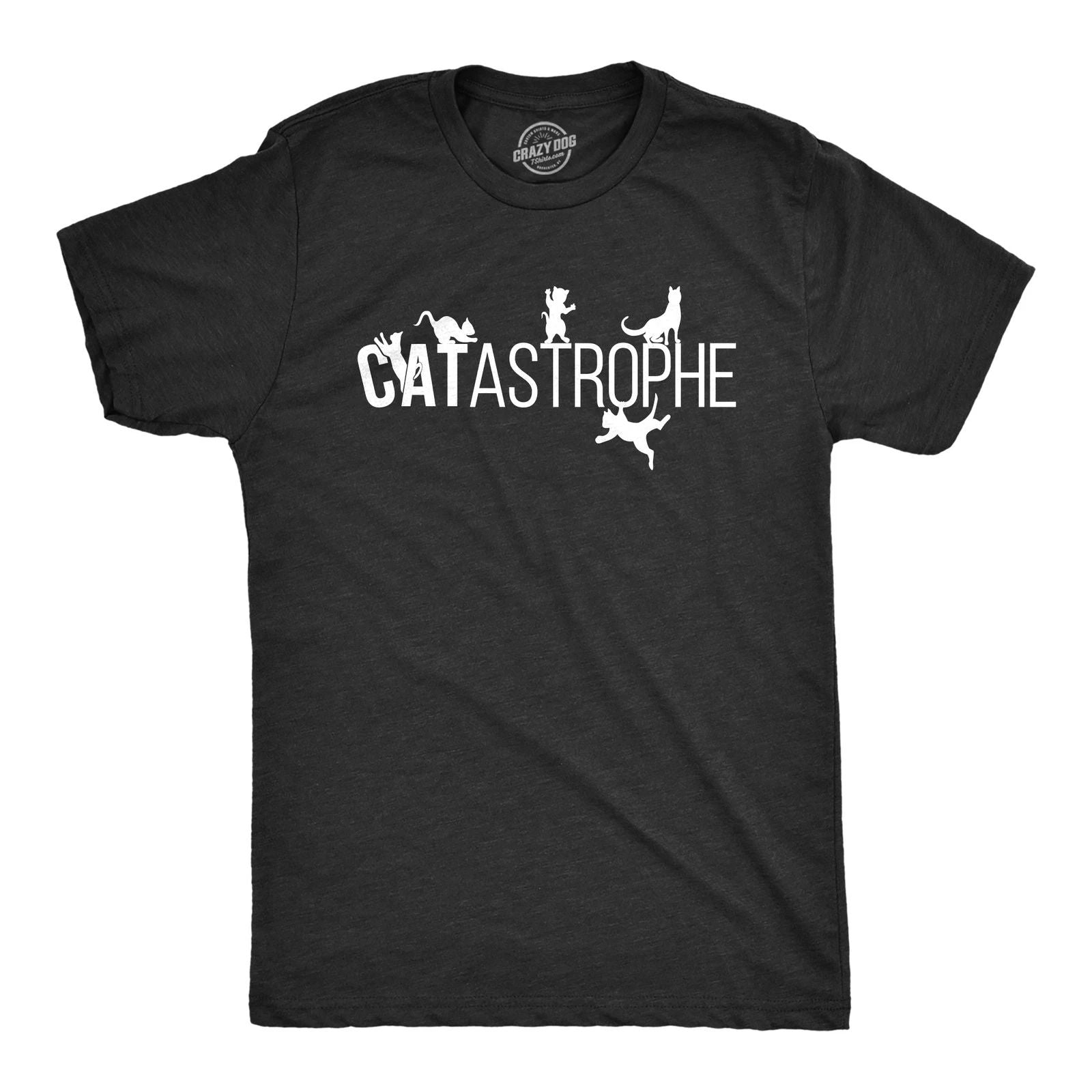 Mens Catastrophe T Shirt Funny Sarcastic Cat Kitten Joke Graphic Tee for Guys Unisex T-shirt, Sweatshirt, Hoodie, Long Sleeve Tee - T-Shirt, Sweatshirt, Hoodie