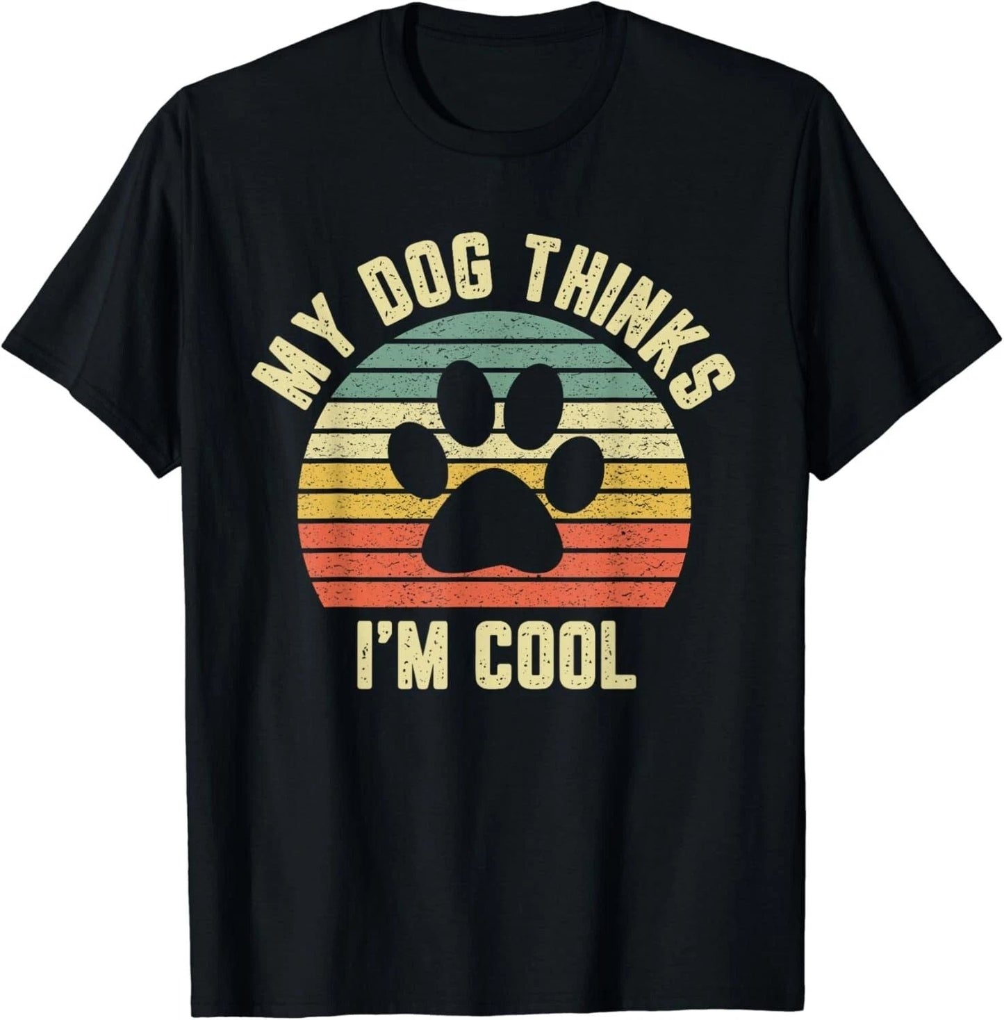 My Dog Thinks I_m Cool Shirt Funny Dog Lover Tshirt Retro Gift Unisex T-Shirt Unisex T-shirt, Sweatshirt, Hoodie, Long Sleeve Tee - T-Shirt, Sweatshirt, Hoodie