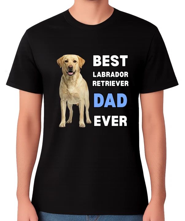 Best Labrador Retriever Dad Ever T-Shirt Dog Lover Gift Men's Tee Unisex T-shirt, Sweatshirt, Hoodie, Long Sleeve Tee - T-Shirt, Sweatshirt, Hoodie