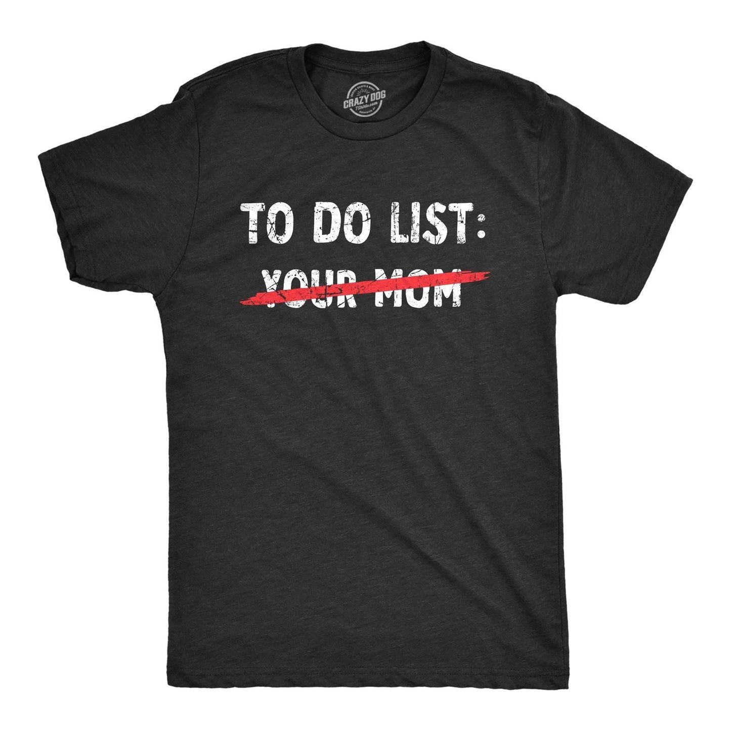 Mens Your Mom to Do List T Shirt Funny Offensive Mother Joke Tee for Guys Unisex T-shirt, Sweatshirt, Hoodie, Long Sleeve Tee - T-Shirt, Sweatshirt, Hoodie