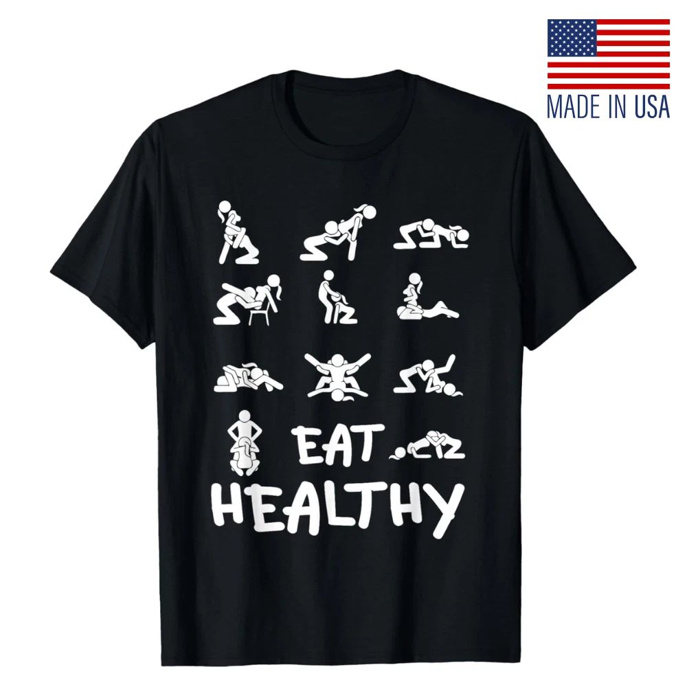 Funny Eat Healthy Dirty Adult Humor Saying Joke T-Shirt ,Size S-5XL , Fast Ship Unisex T-shirt, Sweatshirt, Hoodie, Long Sleeve Tee - T-Shirt, Sweatshirt, Hoodie