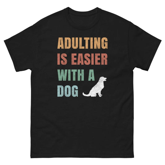 Adulting Is Easier With A Dog Shirt Funny Dog Lover Tee Unisex T-shirt, Sweatshirt, Hoodie, Long Sleeve Tee - T-Shirt, Sweatshirt, Hoodie