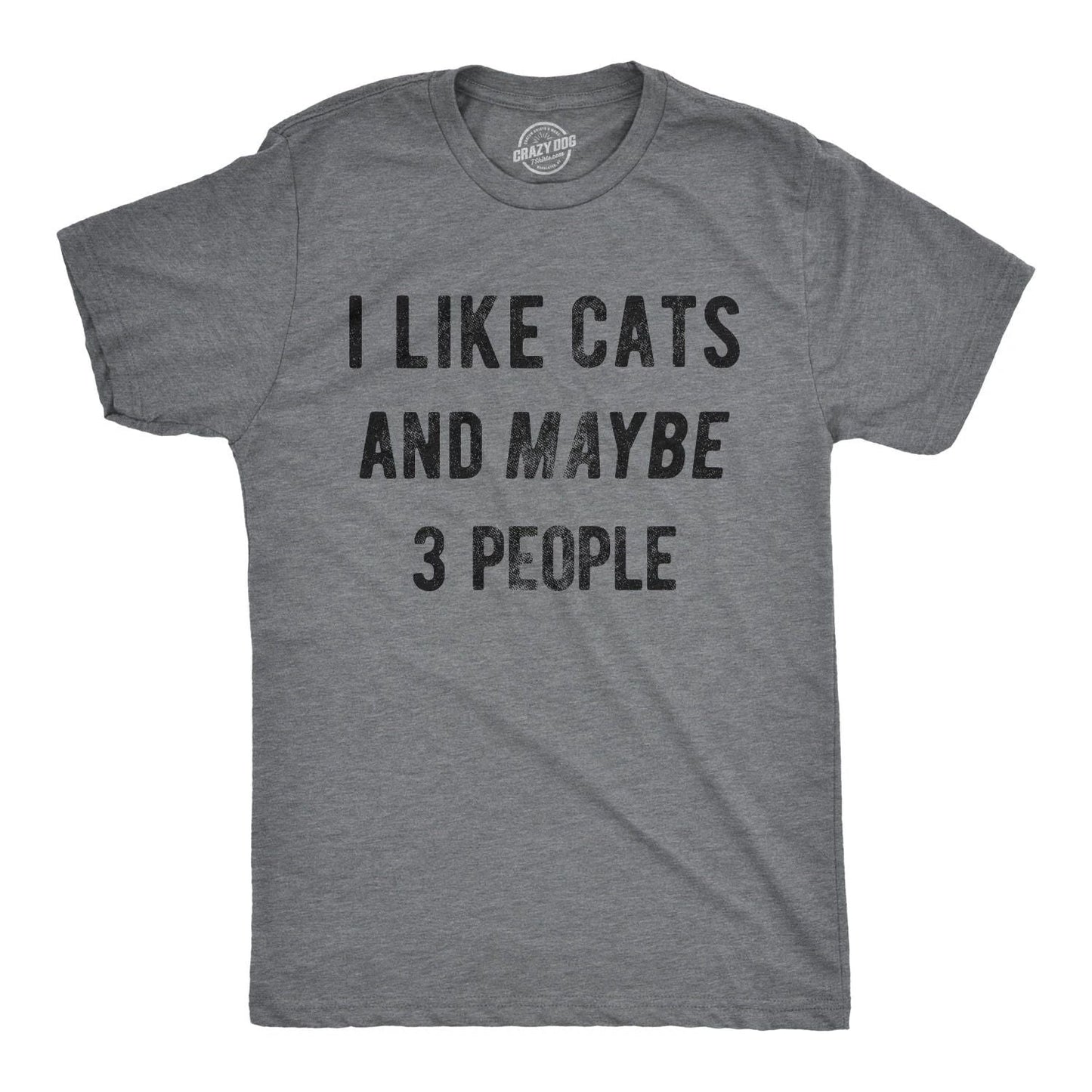 Mens I Like Cats and Maybe 3 People T Shirt Funny Pet Lover Tee for Guys Unisex T-shirt, Sweatshirt, Hoodie, Long Sleeve Tee - T-Shirt, Sweatshirt, Hoodie