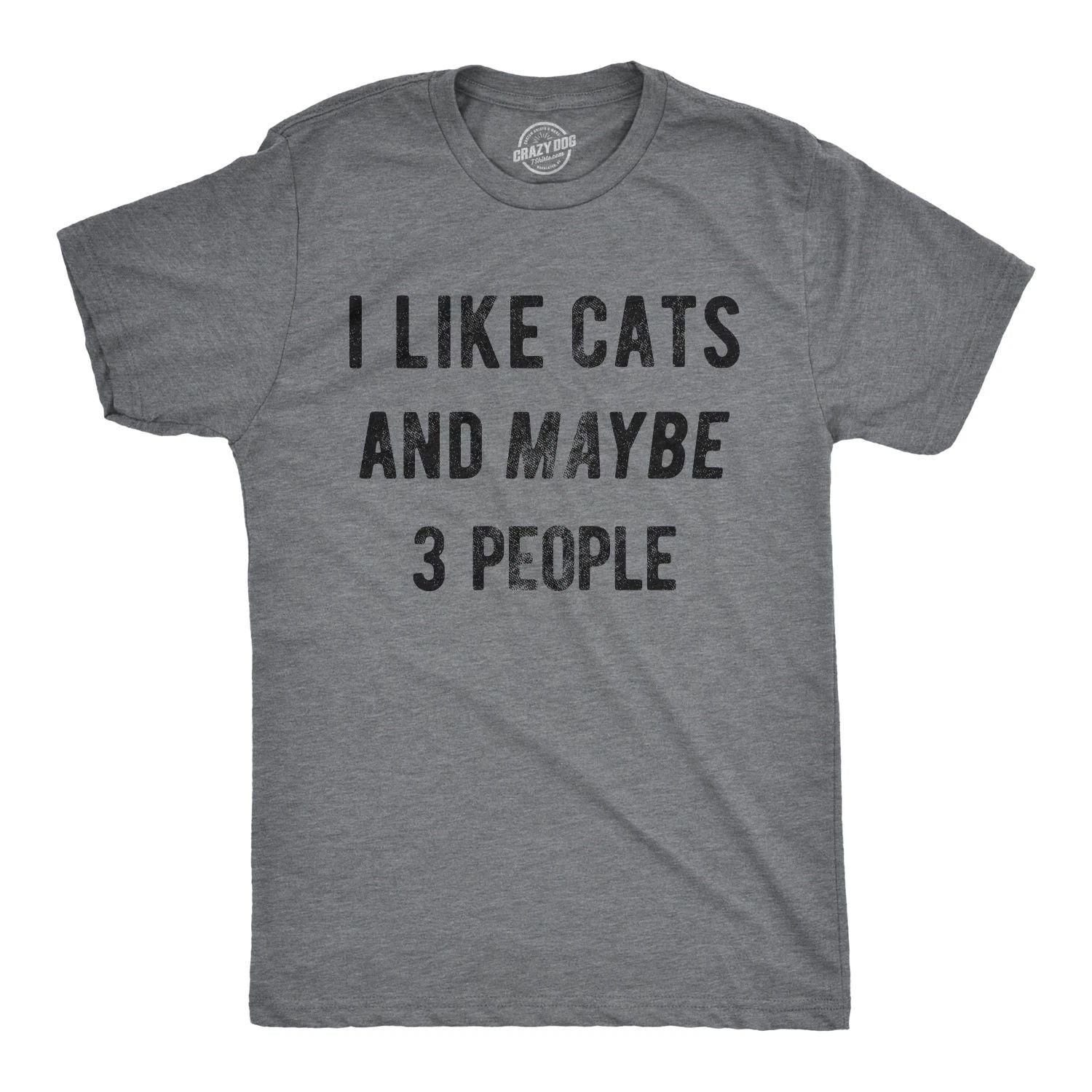 Mens I Like Cats and Maybe 3 People T Shirt Funny Pet Lover Tee for Guys Unisex T-shirt, Sweatshirt, Hoodie, Long Sleeve Tee - T-Shirt, Sweatshirt, Hoodie