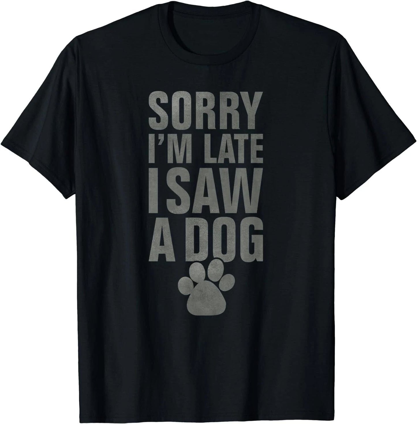 NEW LIMITED Sorry I'm late funny dog lover slogan vintage T-Shirt S-3XL Unisex T-shirt, Sweatshirt, Hoodie, Long Sleeve Tee - T-Shirt, Sweatshirt, Hoodie