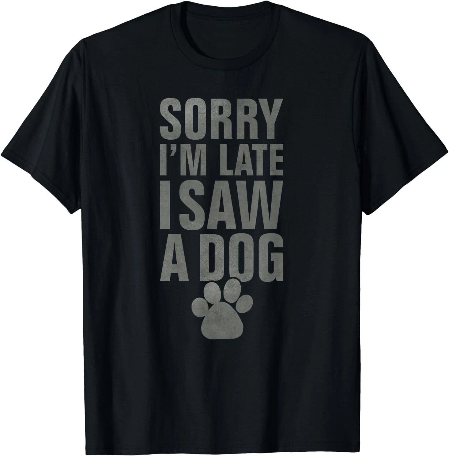 NEW LIMITED Sorry I'm late funny dog lover slogan vintage T-Shirt S-3XL Unisex T-shirt, Sweatshirt, Hoodie, Long Sleeve Tee - T-Shirt, Sweatshirt, Hoodie