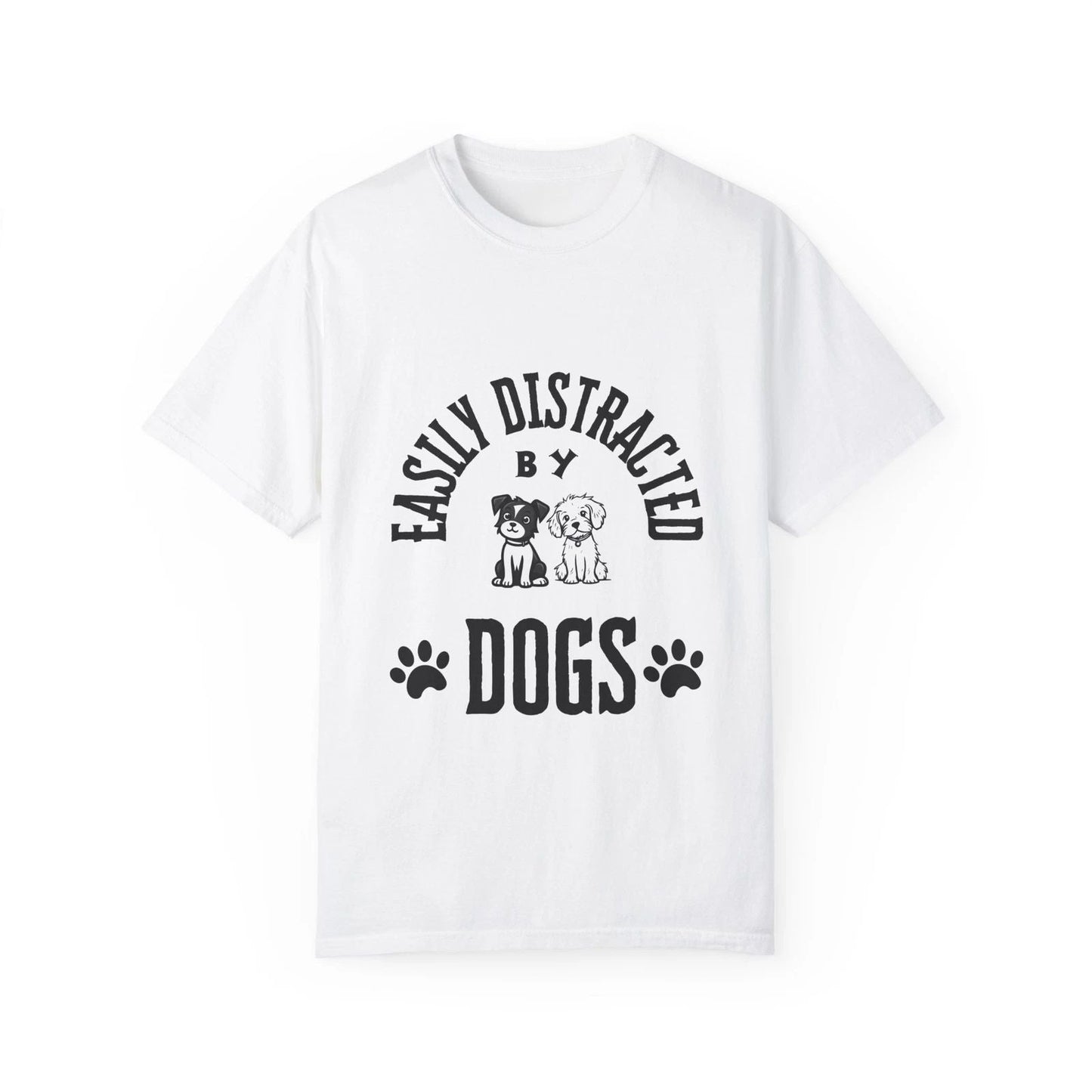 Dog Lover T-Shirt, Easily Distracted Shirt, Funny Graphic tee Unisex T-shirt, Sweatshirt, Hoodie, Long Sleeve Tee - T-Shirt, Sweatshirt, Hoodie
