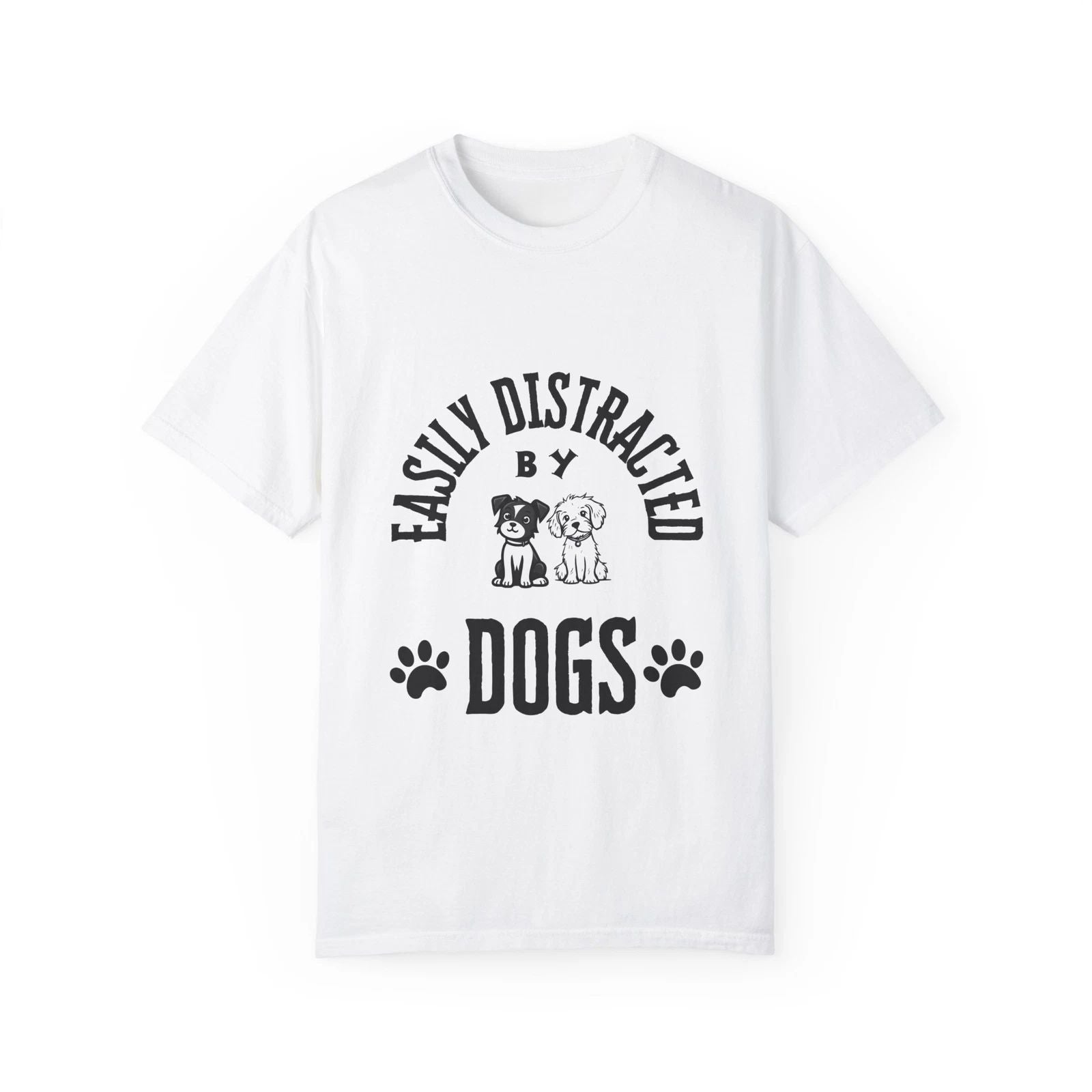 Dog Lover T-Shirt, Easily Distracted Shirt, Funny Graphic tee Unisex T-shirt, Sweatshirt, Hoodie, Long Sleeve Tee - T-Shirt, Sweatshirt, Hoodie