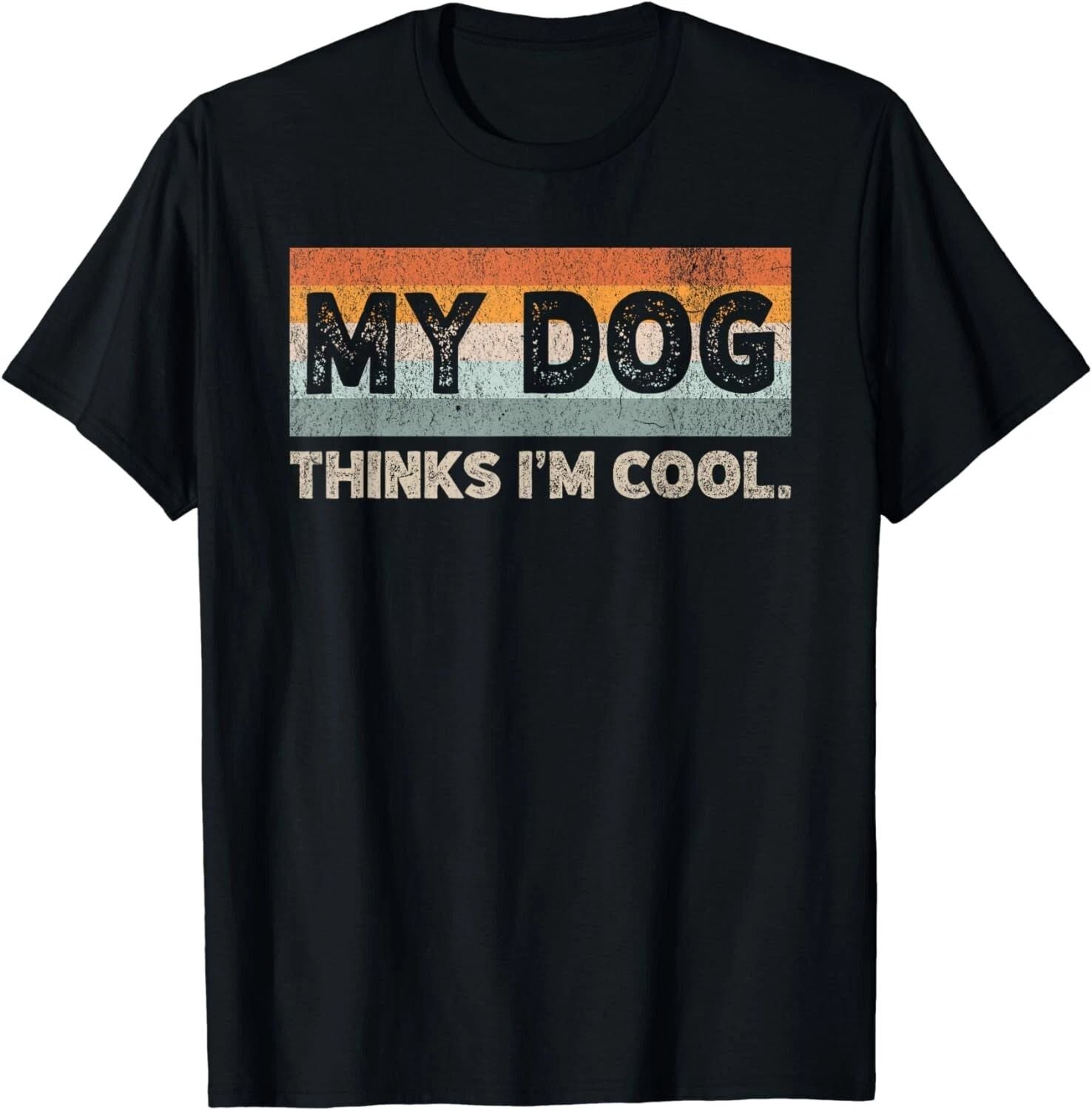 My Dog Thinks I_m Cool Funny Dog Lover Pet Parent Dog Lover Gift Unisex T-Shirt Unisex T-shirt, Sweatshirt, Hoodie, Long Sleeve Tee - T-Shirt, Sweatshirt, Hoodie