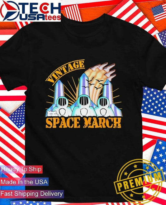 Astronaut Space March vintage shirt Unisex T-shirt, Sweatshirt, Hoodie, Long Sleeve Tee - T-Shirt, Sweatshirt, Hoodie