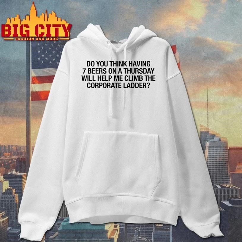 Do You Think Having 7 Beers On A Thursday Will Help - Adult & Kids T-Shirts, Sweatshirts & Hoodies apparel design preview 2