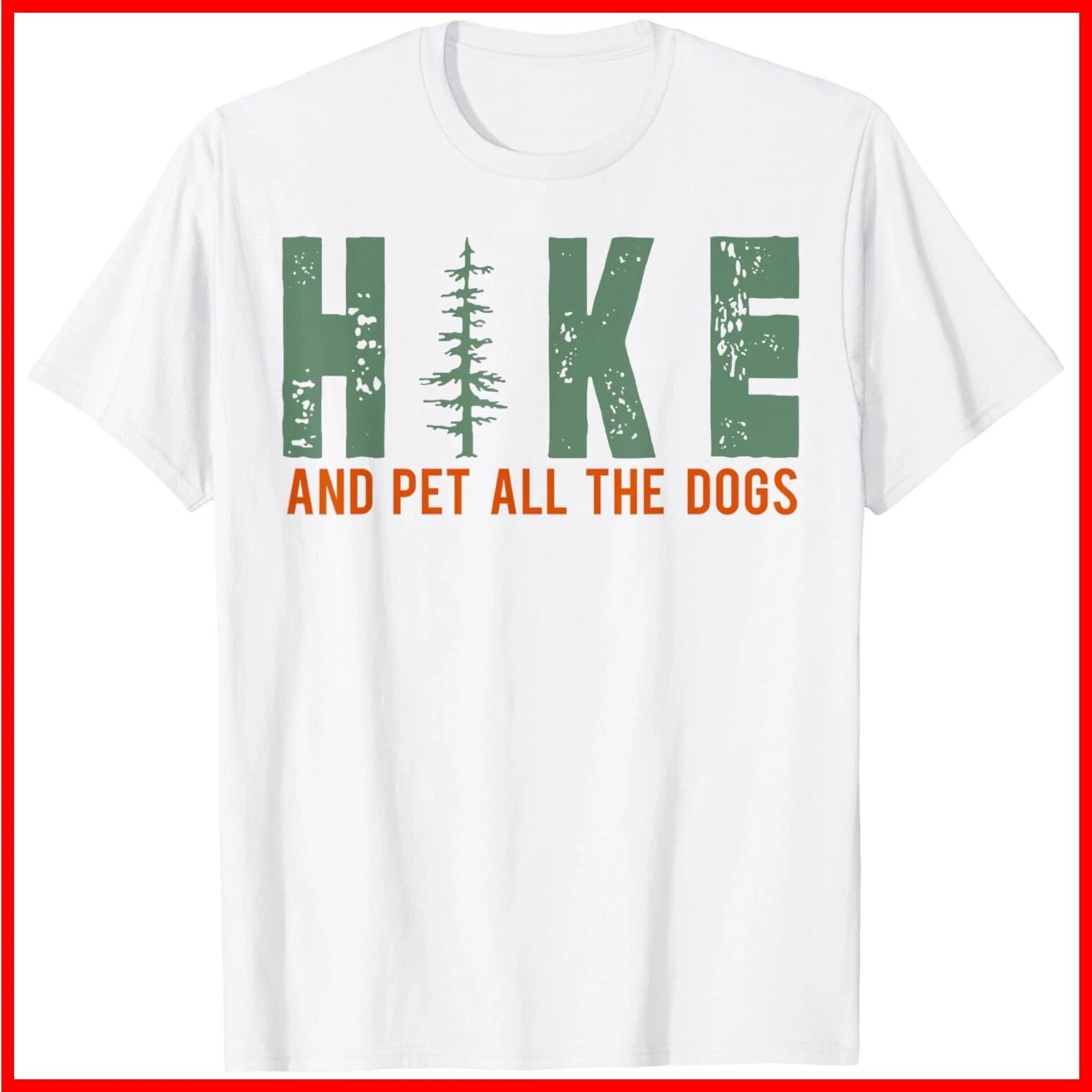 Hike And Pet All The Dogs Funny Hiking Dog Lover White Cotton T-Shirt S-5XL Unisex T-shirt, Sweatshirt, Hoodie, Long Sleeve Tee - T-Shirt, Sweatshirt, Hoodie