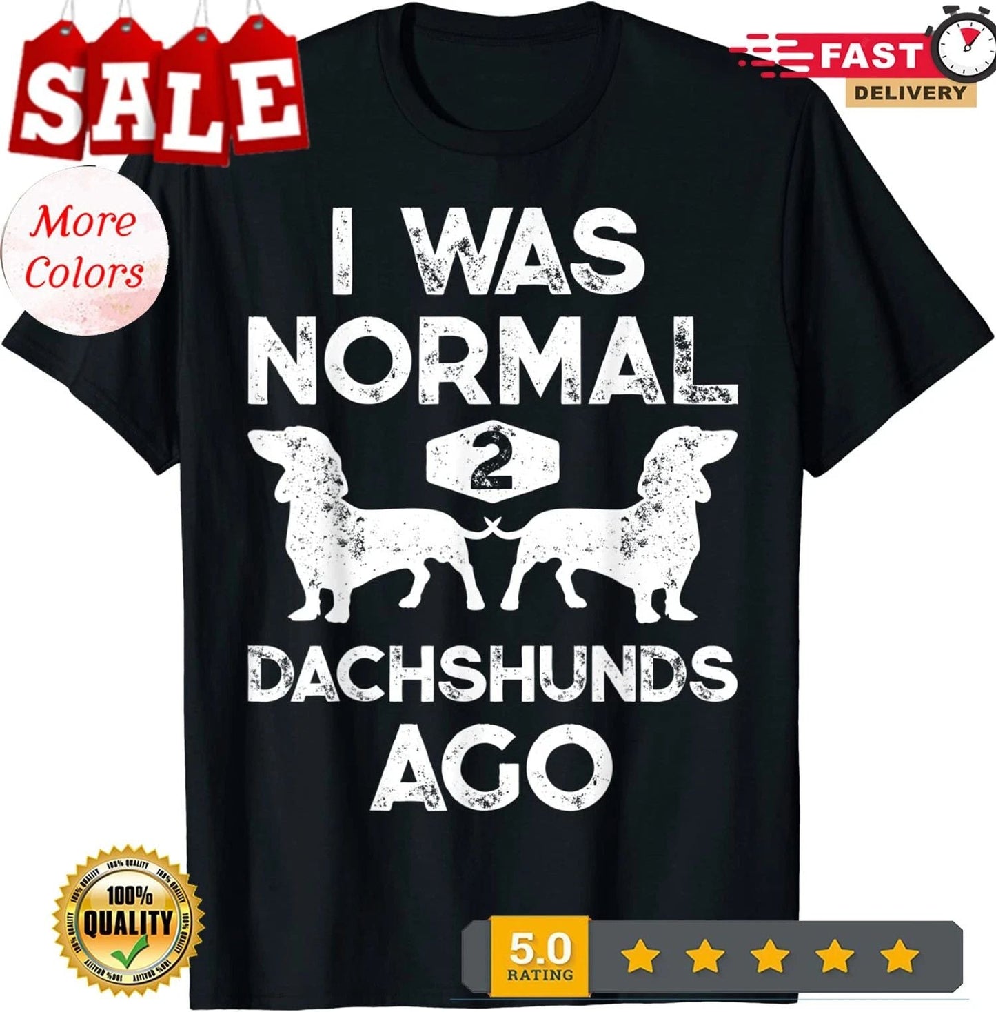 I Was Normal 2 Dachshunds Ago Funny Dog Lover Gift Unisex T-Shirt Unisex T-shirt, Sweatshirt, Hoodie, Long Sleeve Tee - T-Shirt, Sweatshirt, Hoodie