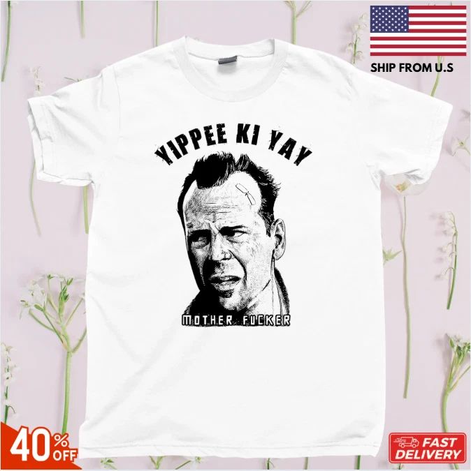 Yippee Ki Yay Mother F*cker T Shirt Die Hard Bruce Willis John McClane Movie Tee Unisex T-shirt, Sweatshirt, Hoodie, Long Sleeve Tee - T-Shirt, Sweatshirt, Hoodie