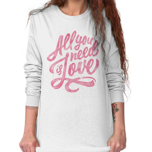 All You Need Is Love Cute Valentine's Day Long Sleeve T Shirt Tees For Women Unisex T-shirt, Sweatshirt, Hoodie, Long Sleeve Tee - T-Shirt, Sweatshirt, Hoodie