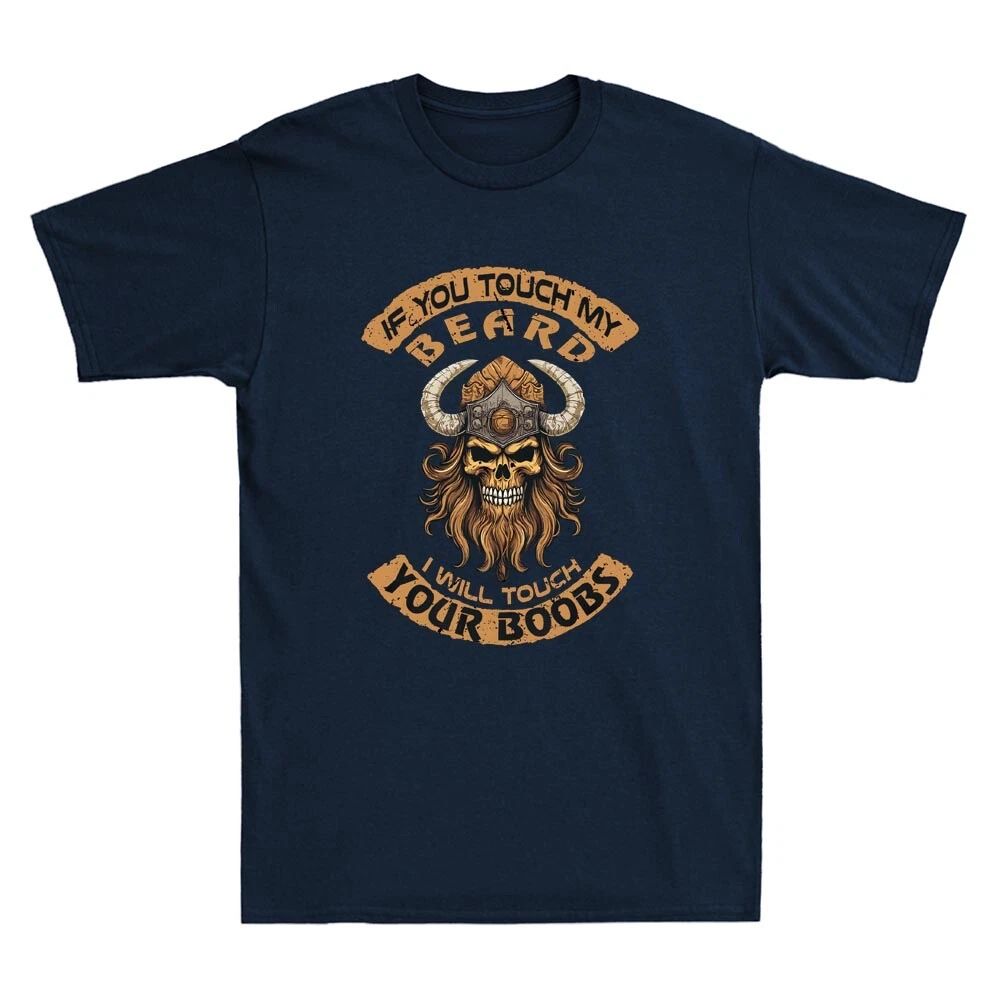 If You Touch My Beard I Will Touch Your Boobs -Skull Viking Funny Men's T-Shirt Unisex T-shirt, Sweatshirt, Hoodie, Long Sleeve Tee - T-Shirt, Sweatshirt, Hoodie