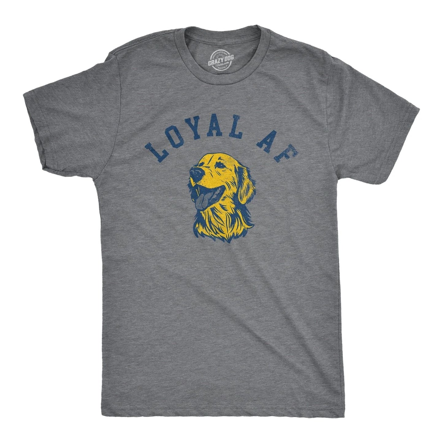 Mens Loyal AF T Shirt Funny Cute Puppy Pet Mans Best Friend Tee for Guys Unisex T-shirt, Sweatshirt, Hoodie, Long Sleeve Tee - T-Shirt, Sweatshirt, Hoodie