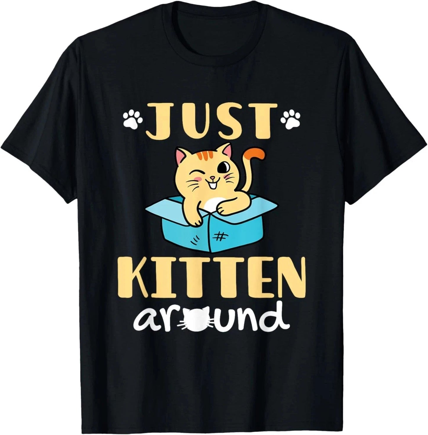 Just Kitten Around Cat Lover Black T-Shirt Unisex T-shirt, Sweatshirt, Hoodie, Long Sleeve Tee - T-Shirt, Sweatshirt, Hoodie