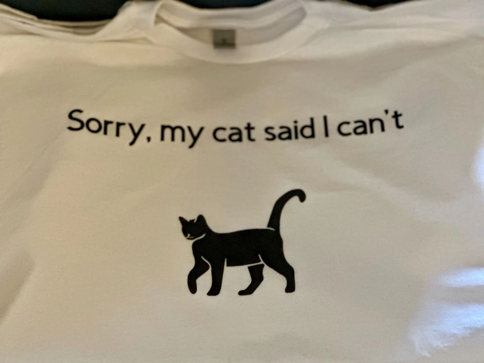 Cat Lover Tshirt - Sorry My Cat Said I Can't - Funny Cat Tshirt Unisex T-shirt, Sweatshirt, Hoodie, Long Sleeve Tee - T-Shirt, Sweatshirt, Hoodie