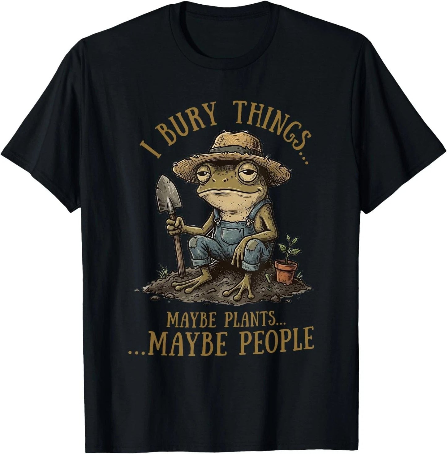 I Bury Things Maybe Plants Maybe People Funny Frog Unisex T-Shirt,Gildan 5000 Unisex T-shirt, Sweatshirt, Hoodie, Long Sleeve Tee - T-Shirt, Sweatshirt, Hoodie