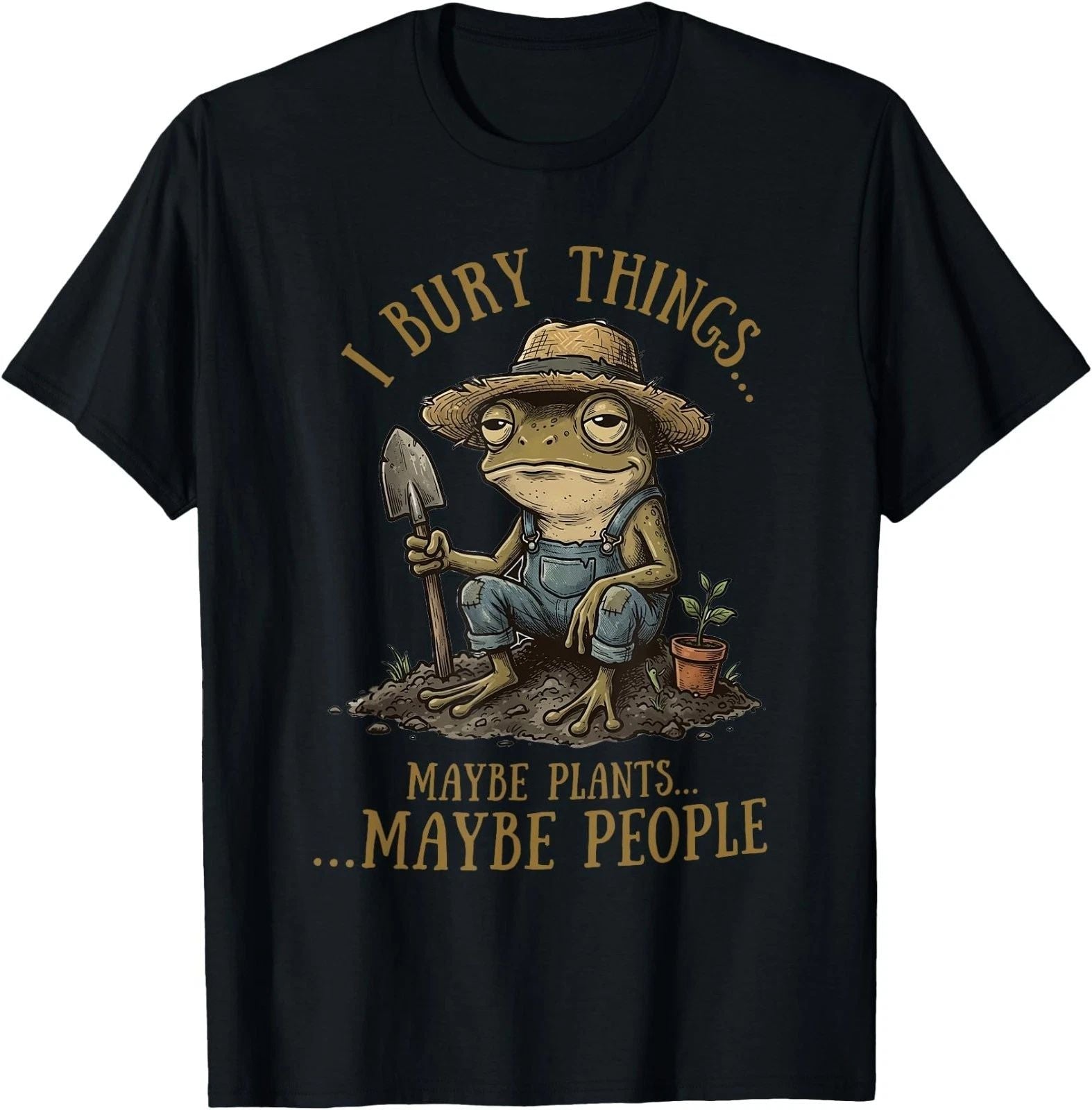 I Bury Things Maybe Plants Maybe People Funny Frog Unisex T-Shirt,Gildan 5000 Unisex T-shirt, Sweatshirt, Hoodie, Long Sleeve Tee - T-Shirt, Sweatshirt, Hoodie
