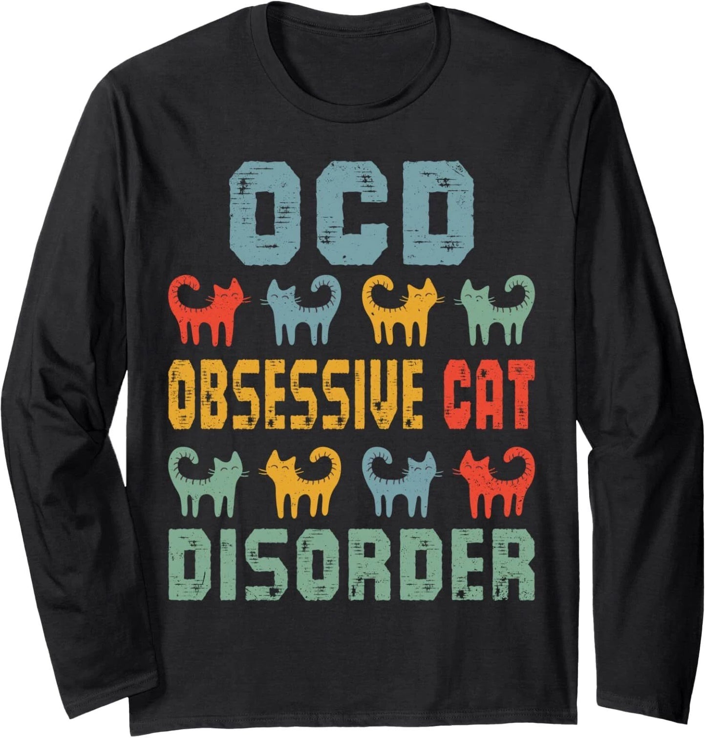 I Got OCD Obsessive Cat Disorder Funny Cat Lover Long Sleeve Tshirt Unisex T-shirt, Sweatshirt, Hoodie, Long Sleeve Tee - T-Shirt, Sweatshirt, Hoodie