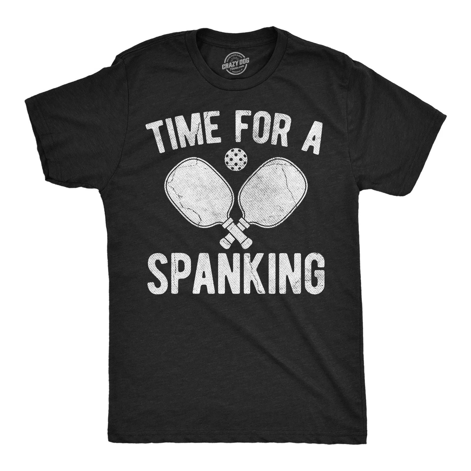 Mens Funny T Shirts Time for A Spanking Sarcastic Pickleball Graphic Novelty Unisex T-shirt, Sweatshirt, Hoodie, Long Sleeve Tee - T-Shirt, Sweatshirt, Hoodie