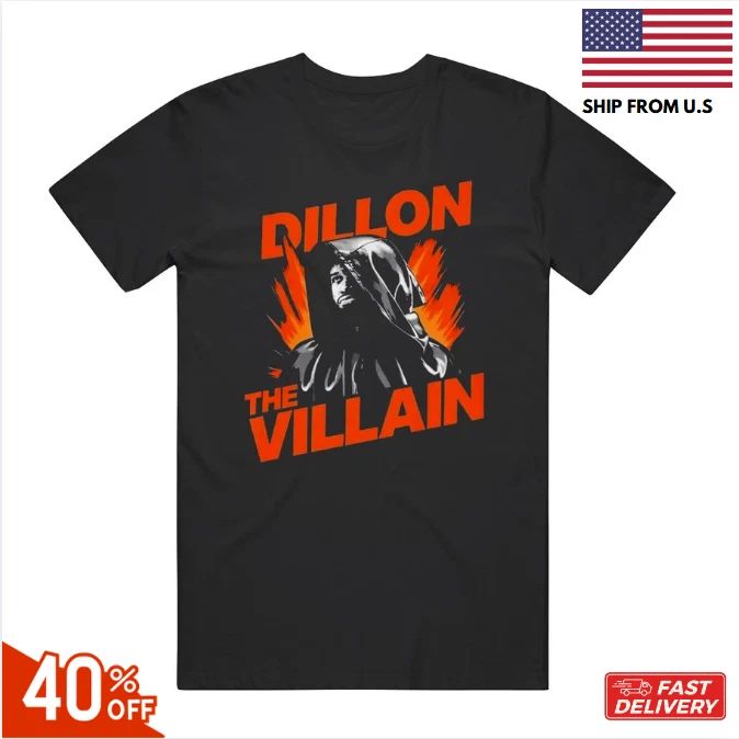 Dillon The Villain Cool Gift Idea T Shirt reprint sale 40% off hot item sale !!! Unisex T-shirt, Sweatshirt, Hoodie, Long Sleeve Tee - T-Shirt, Sweatshirt, Hoodie