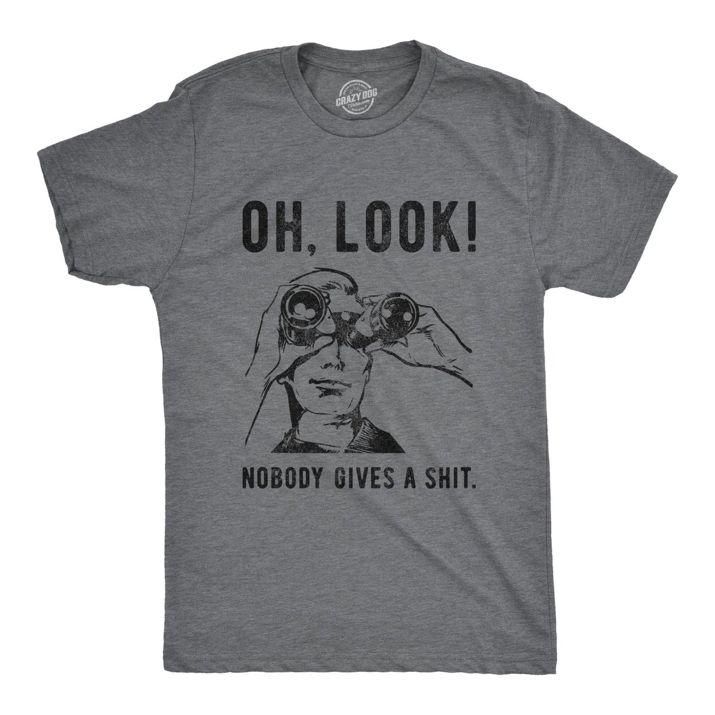 Mens Oh Look Nobody Gives A  T Shirt Funny Sarcastic Mocking Novelty Graphic Unisex T-shirt, Sweatshirt, Hoodie, Long Sleeve Tee - T-Shirt, Sweatshirt, Hoodie