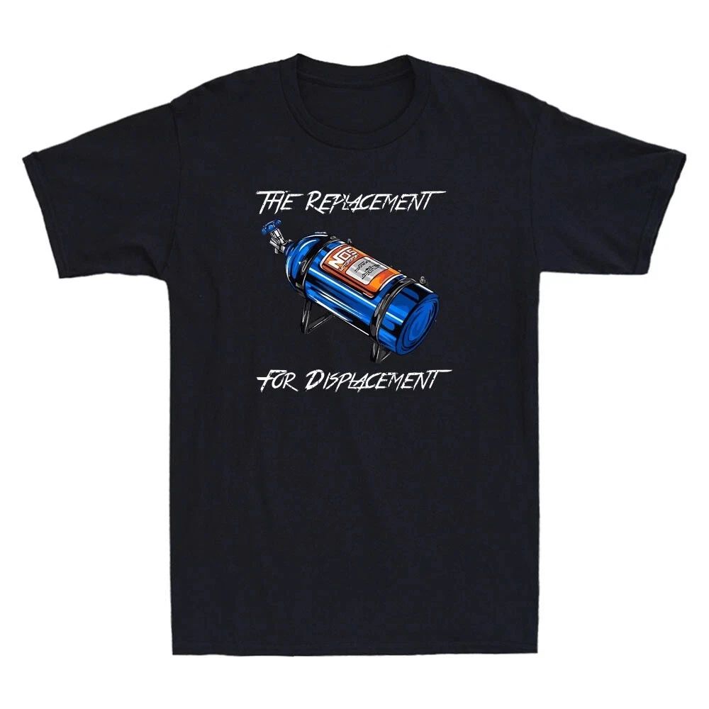 The Replacement For Displacement Nitrous Bottle Funny Quote Retro Men's T-Shirt Unisex T-shirt, Sweatshirt, Hoodie, Long Sleeve Tee - T-Shirt, Sweatshirt, Hoodie
