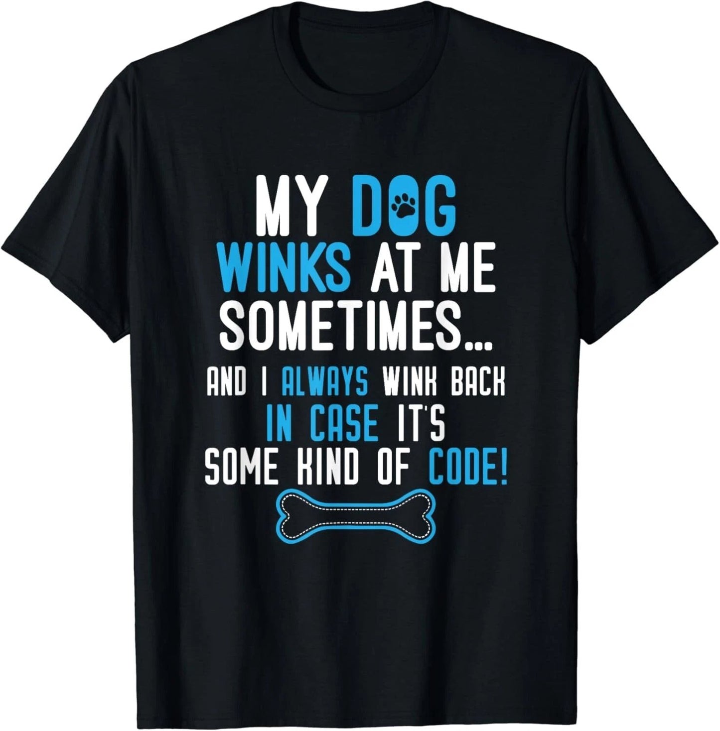 My Dog Winks At Me Sometimes Funny Dog Lover T-Shirt Unisex T-shirt, Sweatshirt, Hoodie, Long Sleeve Tee - T-Shirt, Sweatshirt, Hoodie