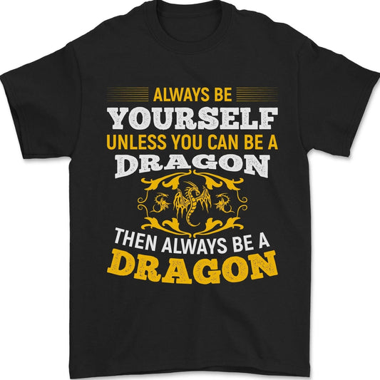 Always Be Yourself Funny Dragon Fantasy Mens T-Shirt 100% Cotton Unisex T-shirt, Sweatshirt, Hoodie, Long Sleeve Tee - T-Shirt, Sweatshirt, Hoodie