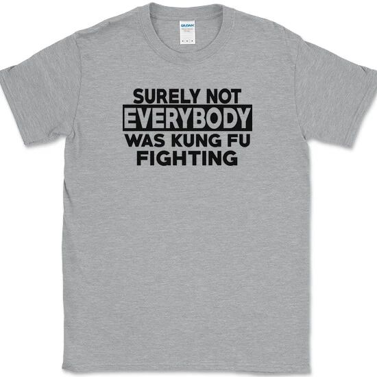 Surely Not Everyone Was Kung fu Fighting T-Shirt Funny Music Song Tee Unisex T-shirt, Sweatshirt, Hoodie, Long Sleeve Tee - T-Shirt, Sweatshirt, Hoodie