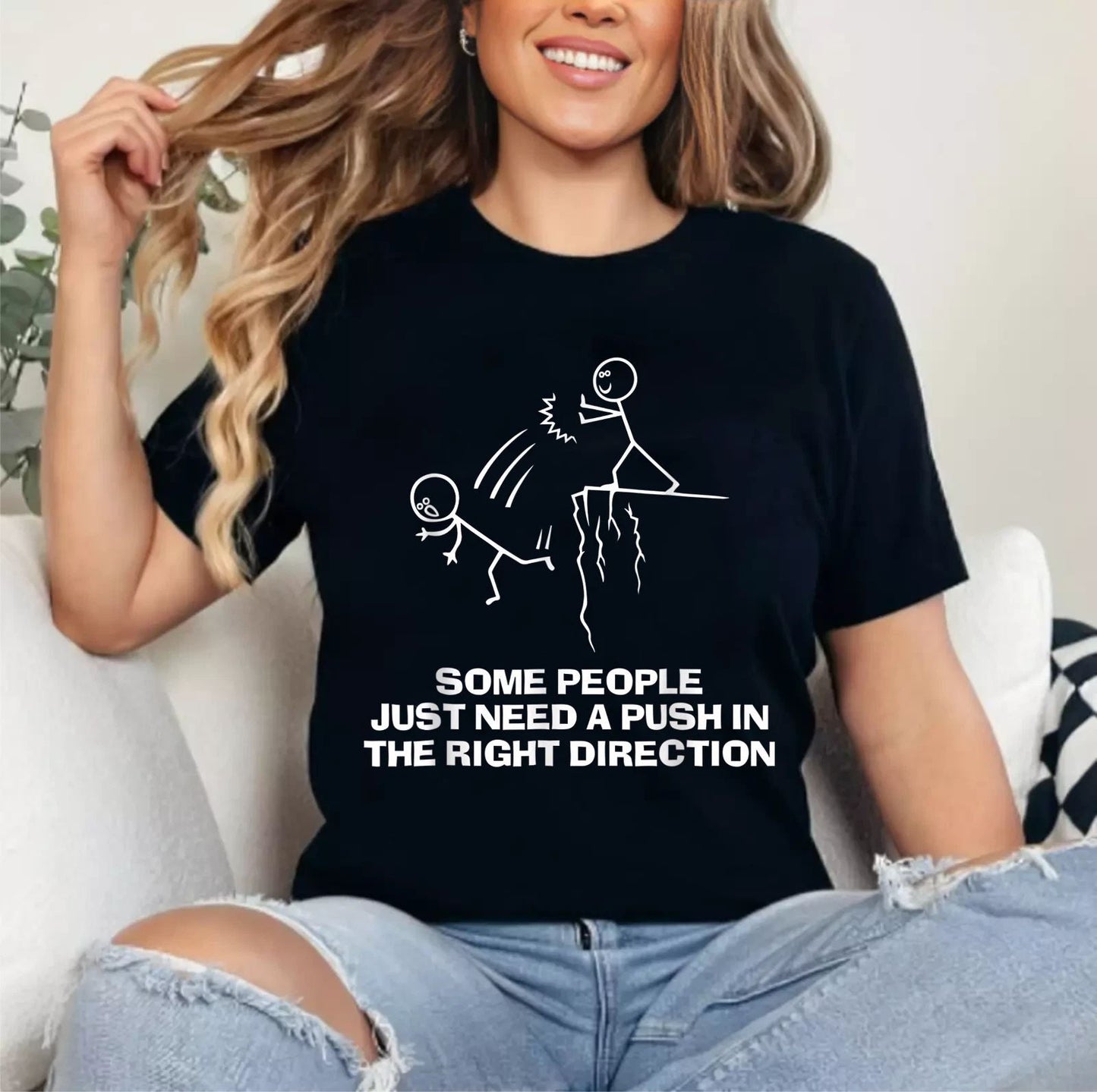 Some People Just Need A Push in The Right Direction T-Shirt Unisex T-shirt, Sweatshirt, Hoodie, Long Sleeve Tee - T-Shirt, Sweatshirt, Hoodie