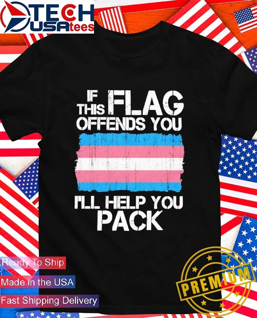 If this flag offends you Ill help you pack trans flag shirt Unisex T-shirt, Sweatshirt, Hoodie, Long Sleeve Tee - T-Shirt, Sweatshirt, Hoodie