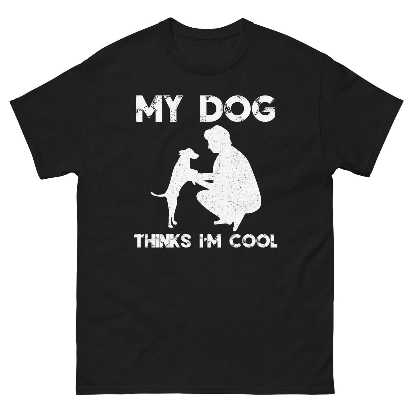 My Dog Thinks Im Cool Funny Dog Lover Graphic Design Unisex T-shirt, Sweatshirt, Hoodie, Long Sleeve Tee - T-Shirt, Sweatshirt, Hoodie
