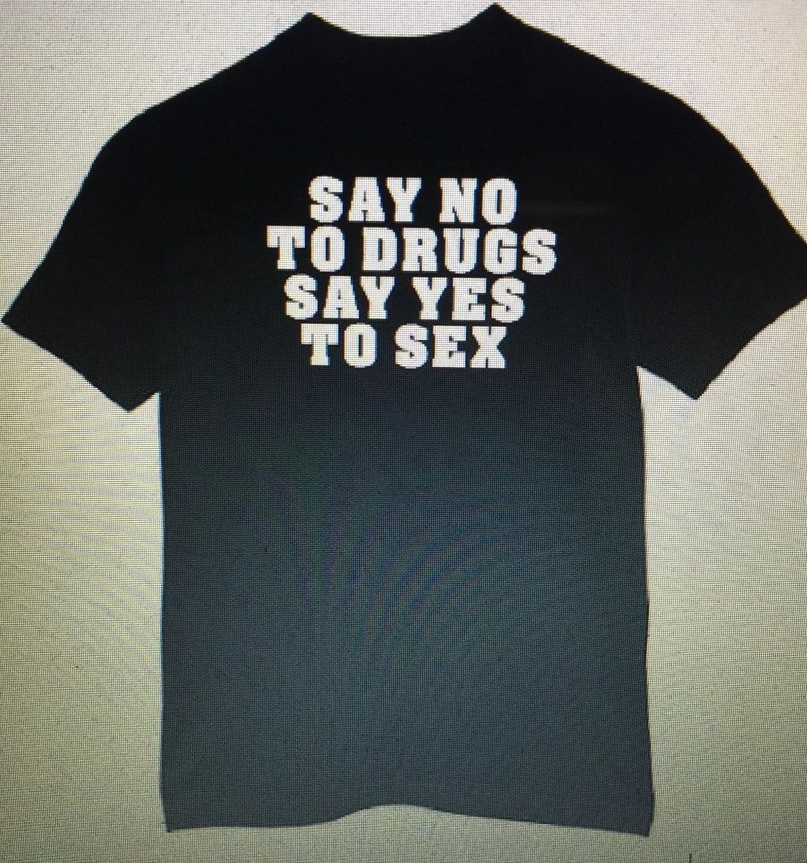 t-shirt Say No to Drugs Yes Sex custom made 2 order funny Lover oral Unisex T-shirt, Sweatshirt, Hoodie, Long Sleeve Tee - T-Shirt, Sweatshirt, Hoodie