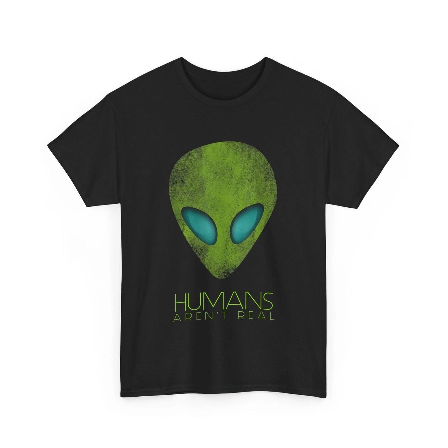 HOT Alien Funny Humans Aren't Real Cute UFO Gift T-Shirt Unisex T-shirt, Sweatshirt, Hoodie, Long Sleeve Tee - T-Shirt, Sweatshirt, Hoodie