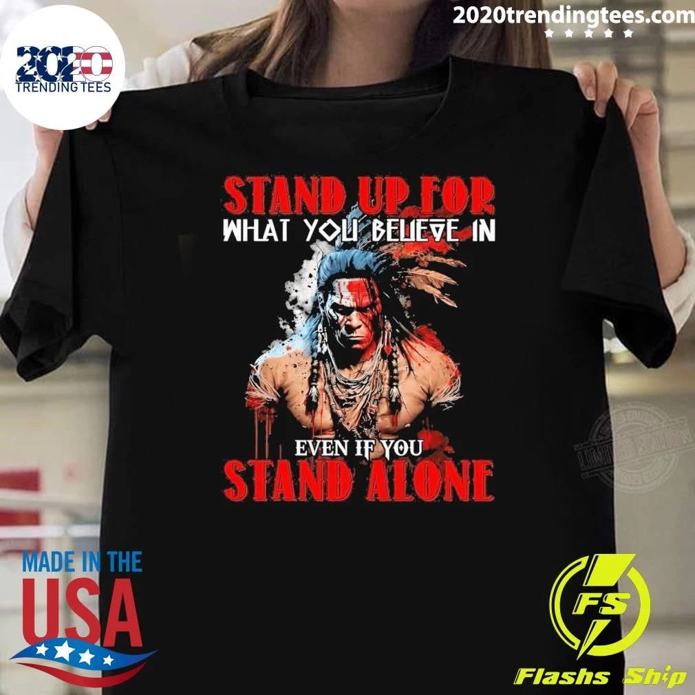 Stand Up For What You Believe In Even If Alone Native - Adult & Kids T-Shirts, Sweatshirts & Hoodies apparel design preview 1