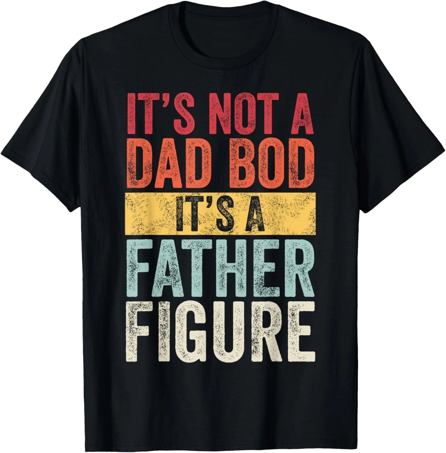 It's Not A Dad Bod It's A Father Figure Funny Retro Vintage Graphic Unisex Shirt Unisex T-shirt, Sweatshirt, Hoodie, Long Sleeve Tee - T-Shirt, Sweatshirt, Hoodie