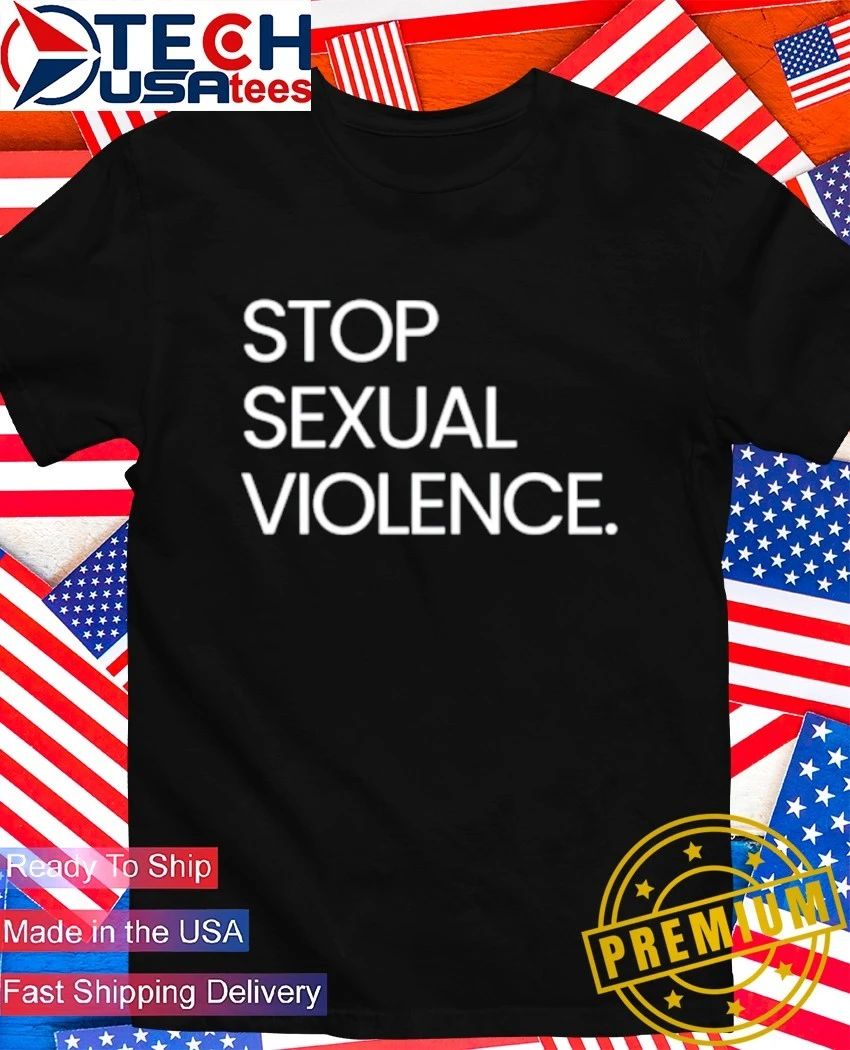 Stop sexual violence shirt Unisex T-shirt, Sweatshirt, Hoodie, Long Sleeve Tee - T-Shirt, Sweatshirt, Hoodie