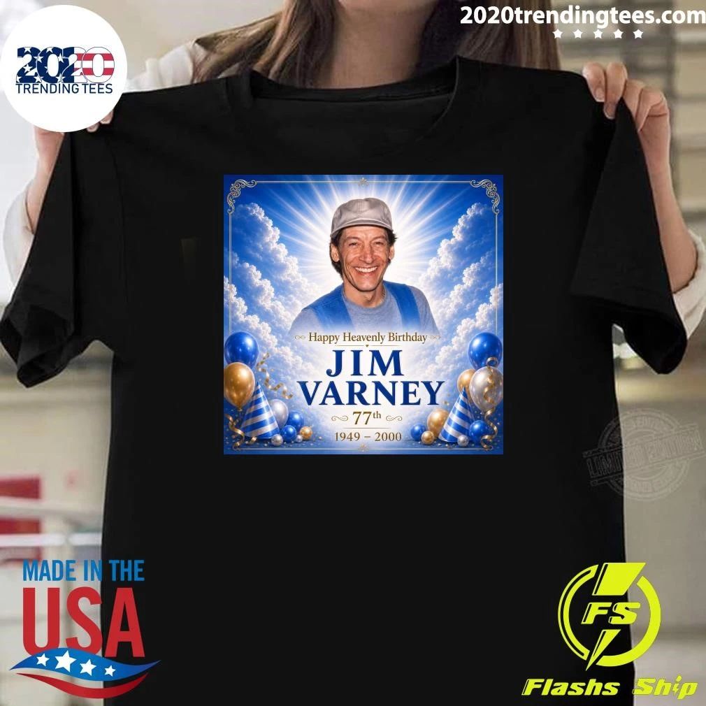 Happy Heavenly Birthday Jim Varney 77th 1949-2000 Shirt Unisex T-shirt, Sweatshirt, Hoodie, Long Sleeve Tee - T-Shirt, Sweatshirt, Hoodie