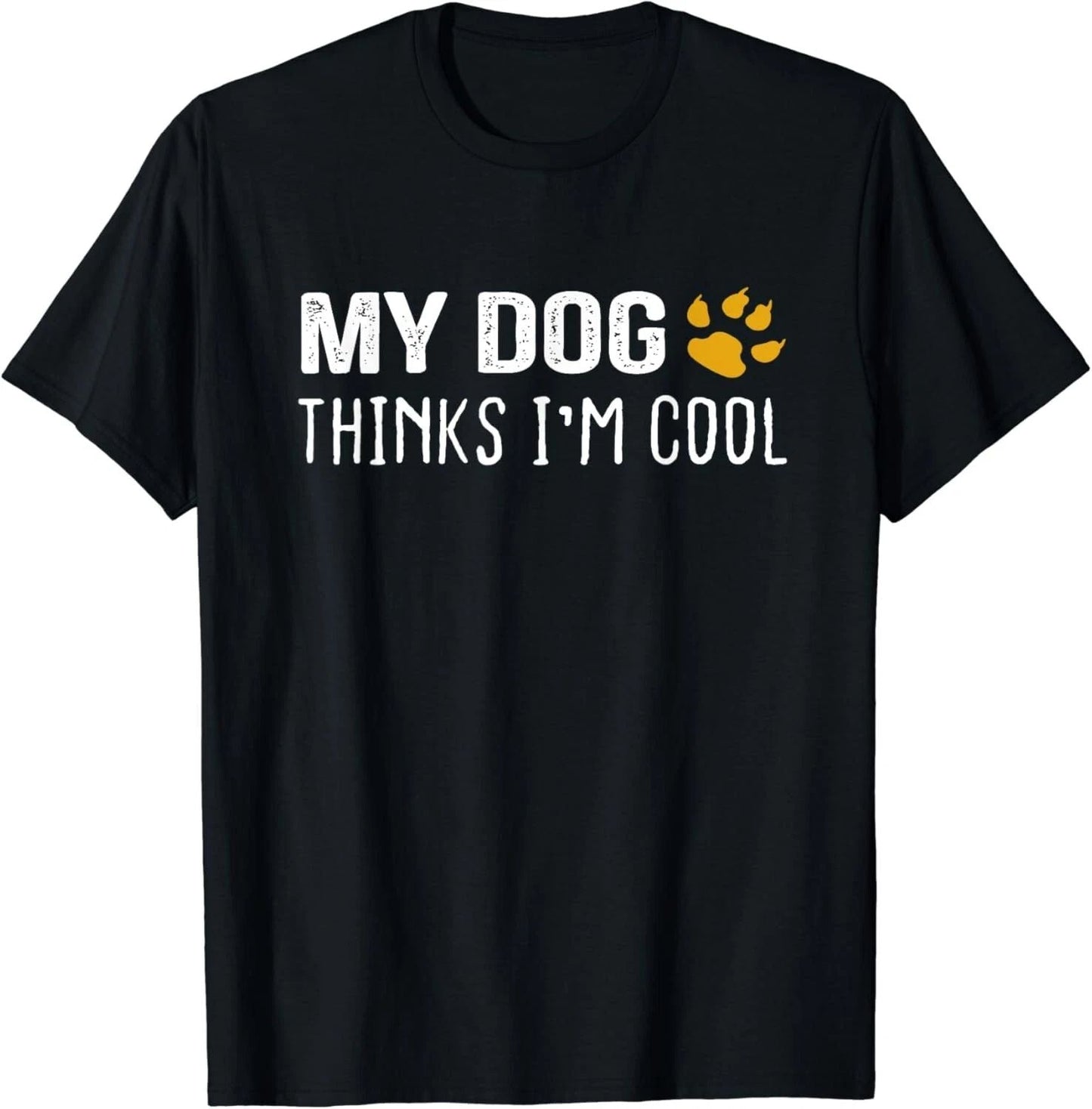 My Dog Thinks I_m Cool - Dog Lovers Gift Unisex T-Shirt Unisex T-shirt, Sweatshirt, Hoodie, Long Sleeve Tee - T-Shirt, Sweatshirt, Hoodie