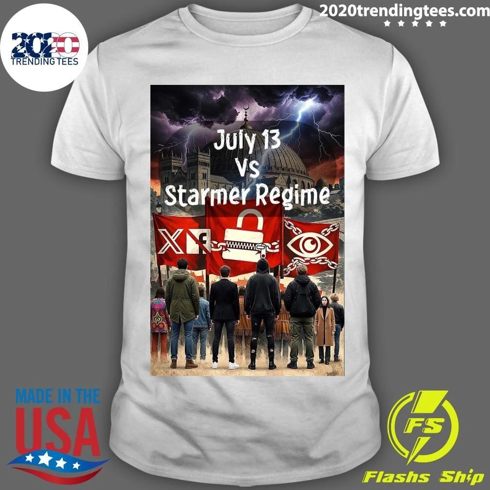 July 13 VS Starmer Regime Shirt Unisex T-shirt, Sweatshirt, Hoodie, Long Sleeve Tee - T-Shirt, Sweatshirt, Hoodie