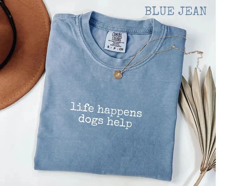 Comfort Tee "Life Happens Dogs Help" Dog Lover Pet Owner Gift Unisex T-shirt, Sweatshirt, Hoodie, Long Sleeve Tee - T-Shirt, Sweatshirt, Hoodie